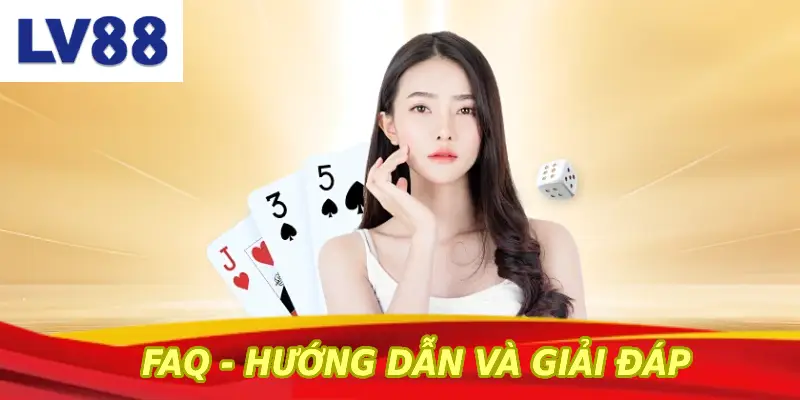 FAQ LV88 – Hướng dẫn và giải đáp